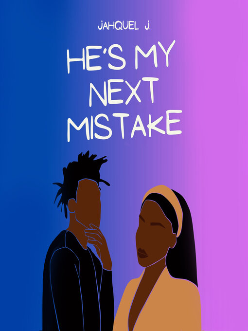 Title details for He's My Next Mistake by Jahquel J. - Available